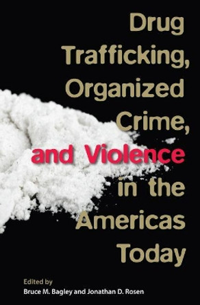 Drug Trafficking, Organized Crime, and Violence in the Americas Today by Bruce M. Bagley 9780813060682