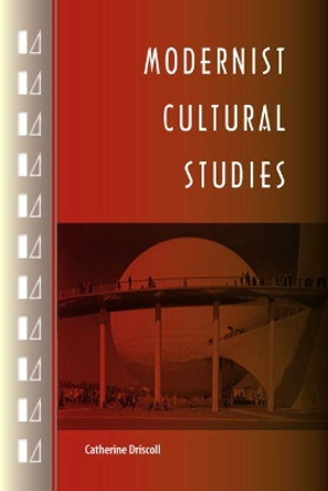 Modernist Cultural Studies by Catherine Driscoll 9780813041704