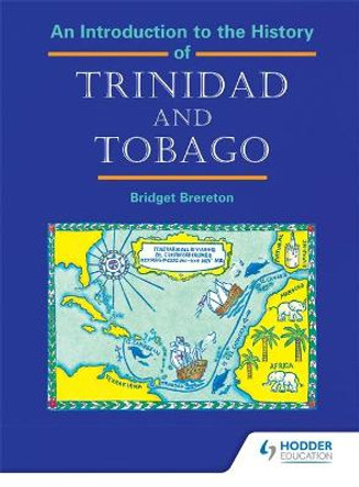 An Introduction to the History of Trinidad and Tobago by Bridget Brereton