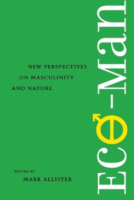 Eco-man: New Perspectives on Masculinity and Nature by Mark Allister 9780813923055