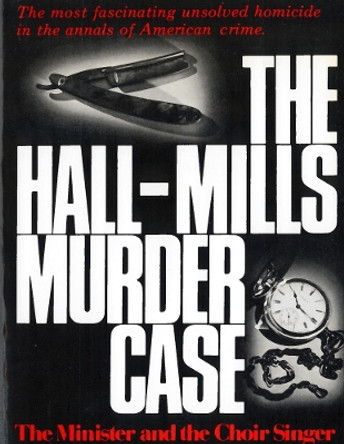 The Hall-Mills Murder Case: The Minister and the Choir Singer by W. Kunstler 9780813509129