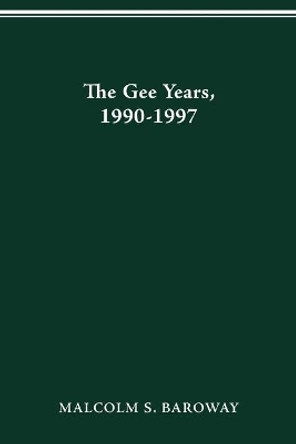 Gee Years, 1990-1997: History of the Ohio State University by Malcolm Baroway 9780814257043