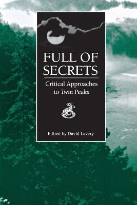 Full of Secrets: Critical Approaches to ""Twin Peaks by David Lavery 9780814325063