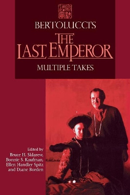 Bertolucci's ""Last Emperor: Multiple Takes by Bruce H. Sklarew 9780814327005
