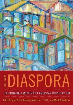 The New Diaspora: The Changing Landscape of American Jewish Fiction by Victoria Aarons 9780814340554