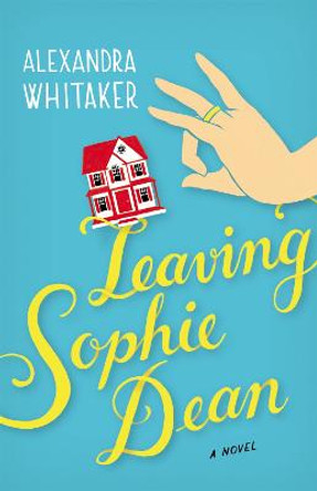 Leaving Sophie Dean by Alexandra Whitaker