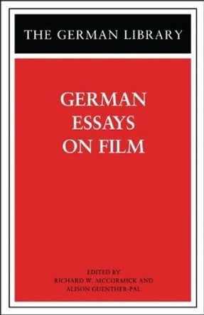 German Essays on Film Richard McCormick 9780826415073 German Essays on Film Richard McCormick 9780826415073