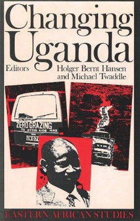 Changing Uganda: Dilemmas of Structural Adjustment by Holger Bernt Hansen 9780821410059