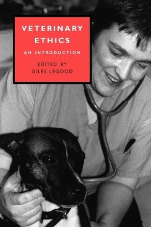 Veterinary Ethics: An Introduction by Giles Legood 9780826447845
