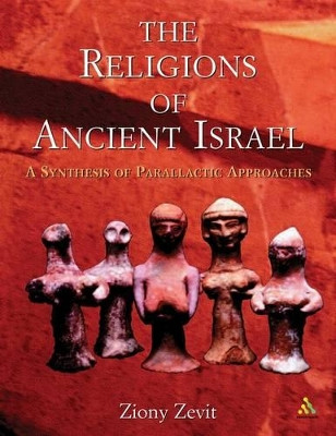The Religions of Ancient Israel: A Synthesis of Parallactic Approaches by Z. Zevit 9780826463395