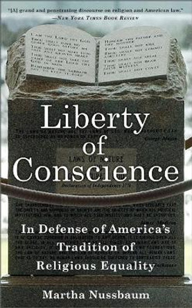 Liberty of Conscience: In Defense of America's Tradition of Religious Equality by Martha Nussbaum