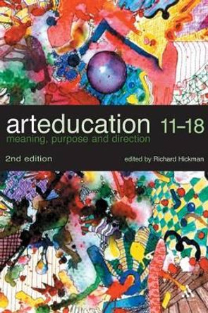 Art Education 11-18 by Richard Hickman 9780826472014