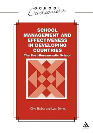 School Management and Effectiveness in Developing Countries: The Post-bureaucratic School by Clive Harber 9780826479105
