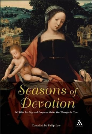 Seasons of Devotion: 365 Bible Readings and Prayers to Guide You Through the Year by Philip Law 9780826494078