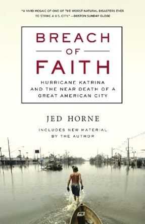 Breach of Faith: Hurricane Katrina and the Near Death of a Great American City by Jed Horne 9780812976502