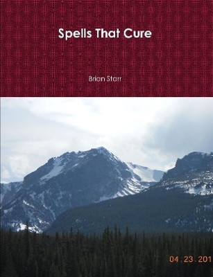 Spells That Cure by Brian Starr 9780359079292