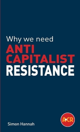 Why we need an anticapitalist revolution by Simon Hannah 9780902869455