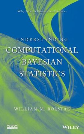 Understanding Computational Bayesian Statistics by William M. Bolstad