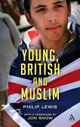 Young, British and Muslim by Philip Lewis 9780826497307