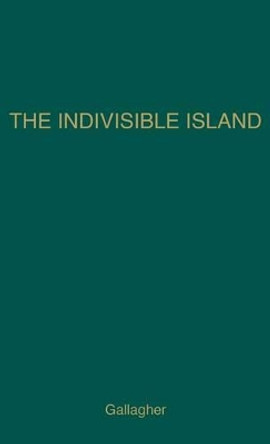 The Indivisible Island: The History of the Partition of Ireland by Frank Gallagher 9780837175157