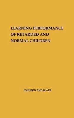 Learning Performance of Retarded and Normal Children. by George Orville Johnson 9780837197258