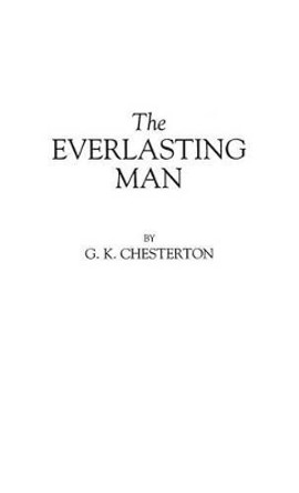 The Everlasting Man by G. K. Chesterton 9780837166360