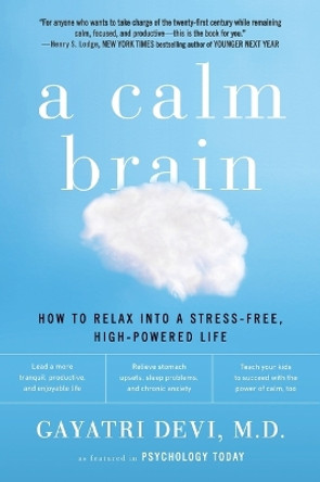 A Calm Brain: How to Relax into a Stress-Free, High-Powered Life by Devi Gayatri 9780142196861