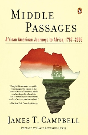 Middle Passages: African American Journeys to Africa, 1787-2005 by James T. Campbell 9780143111986
