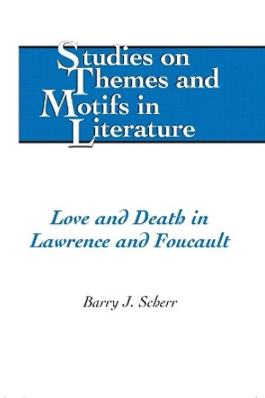 Love and Death in Lawrence and Foucault by Barry J. Scherr 9780820495408