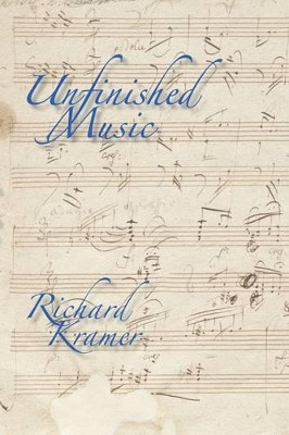 Unfinished Music by Richard Kramer 9780199917884