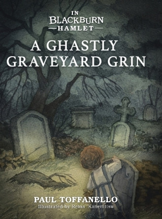 In Blackburn Hamlet Book One: A Ghastly Graveyard Grin by Paul Toffanello 9780228833918