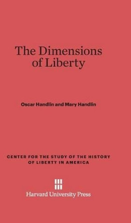 The Dimensions of Liberty by Oscar Handlin 9780674182592