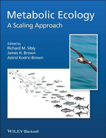 Metabolic Ecology: A Scaling Approach by Richard M. Sibly