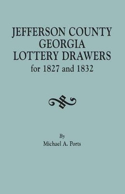 Jefferson County, Georgia, Lottery Drawers for 1827 and 1832 by Michael A Ports 9780806358185