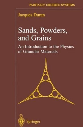 Sands, Powders, and Grains: An Introduction to the Physics of Granular Materials by J. Duran 9780387986562