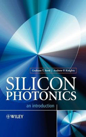 Silicon Photonics: An Introduction by Graham T. Reed
