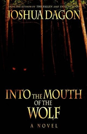 Into the Mouth of the Wolf by Joshua Dagon 9780978995546
