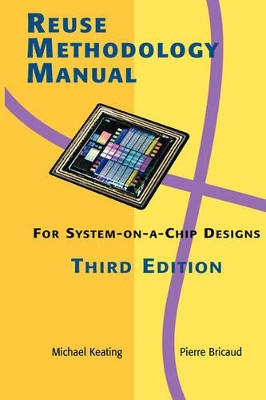 Reuse Methodology Manual for System-on-a-Chip Designs by Pierre Bricaud 9780387740980