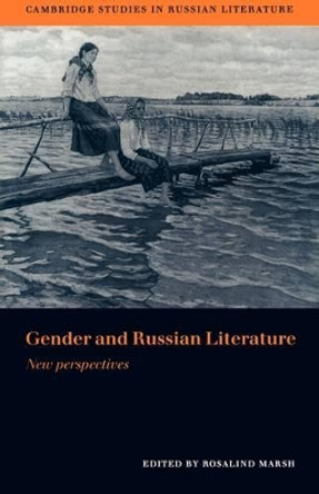 Gender and Russian Literature: New Perspectives by Rosalind J. Marsh 9780521174947