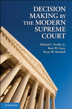 Decision Making by the Modern Supreme Court by Richard L. Pacelle, Jr. 9780521717717