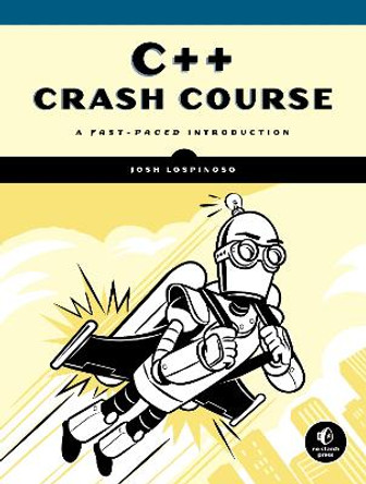 C++ Crash Course: A Fast-Paced Introduction by Joshua Alfred Lospinoso