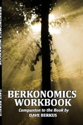 Berkonomics Workbook by Dave Berkus 9780557143498