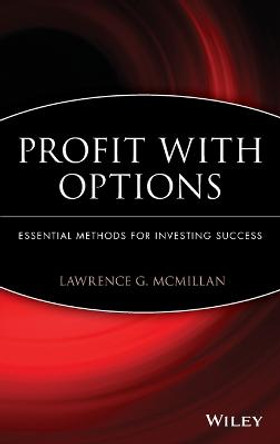 Profit With Options: Essential Methods for Investing Success by Lawrence G. McMillan