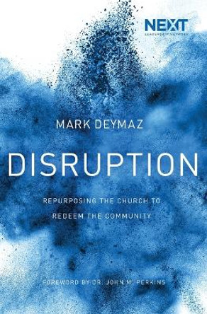 Disruption: Repurposing the Church to Redeem the Community by Mark DeYmaz 9780718089092