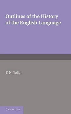 Outlines of the History of the English Language by T. N. Toller 9780521231688