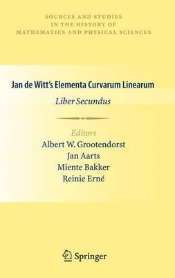 Jan De Witt's Elementa Curvarum Linearum: Liber Secundus by Albert W. Grootendorst 9780857291417