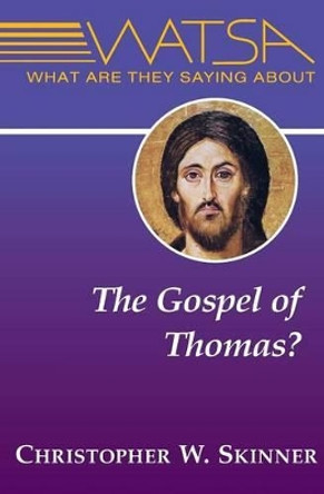 What are They Saying About the Gospel of Thomas? by Christopher W. Skinner 9780809147618