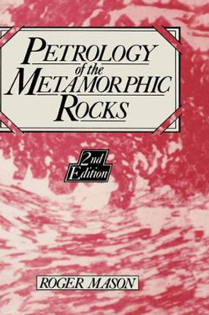 Petrology of the metamorphic rocks by R. Mason 9780045520275