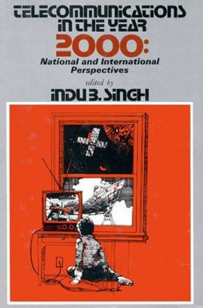 Telecommunications in the Year 2000: National and International Perspectives by I. Singh 9780893911379