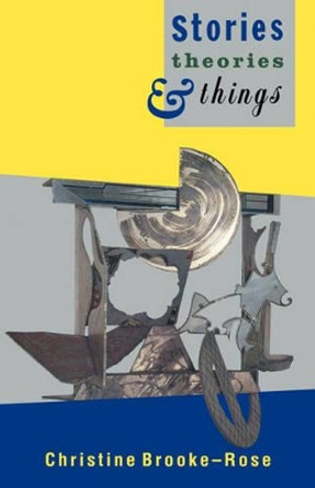 Stories, Theories and Things by Christine Brooke-Rose 9780521391818